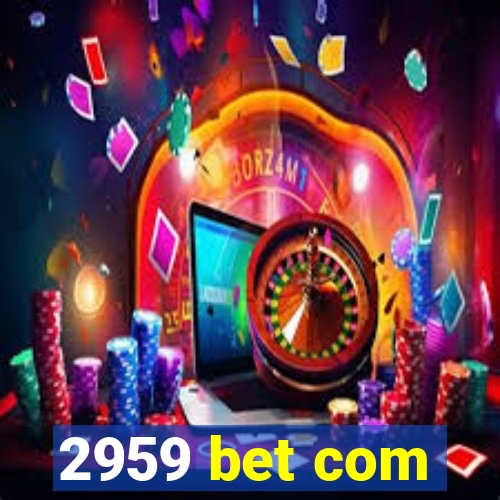 2959 bet com